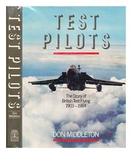 MIDDLETON, D. H. (DON h) Test pilots : the story of British Test flying, 1903-19
