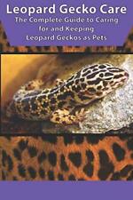 Leopard Gecko Care The Complete Guide to Caring for and Keeping Leopard Gecko...