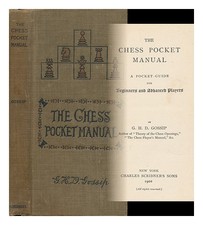 Gossip, G. H.D. The Chess Pocket Manual - A Pocket Guide For Beginners And Adva