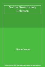 Not The Swiss Family Robinson-Fiona Cooper