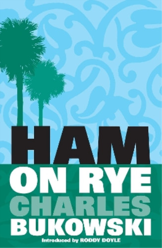 Ham rye charles bukowski - on,