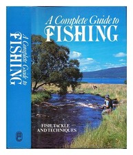 MARSHALL CAVENDISH A Complete Guide to Fishing: fish, tackle and techniques 1988