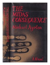 Ayrton, Michael (1921-1975) The Midas consequence / Michael Ayrton 1974 Hardcove