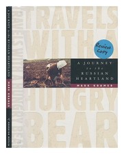 KRAMER, MARK Travels with A Hungry Bear - a Journey to the Russian Heartland 199