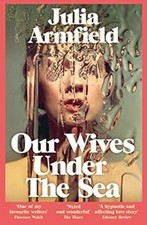 Our Wives under the Sea Paperback Julia Armfield