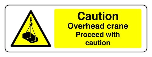 Caution overhead crane proceed - overhead,