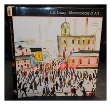 GRANGE, SUSAN L.S. Lowry : masterpieces of art / Susan Grange Hardcover