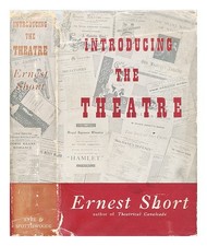 SHORT, ERNEST HENRY (1875-1959) Introducing the theatre : together with a discus