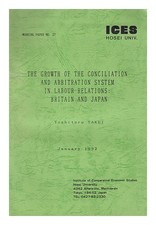 TAKEI, YOSHITERU The growth of the conciliation and arbitration system in labour