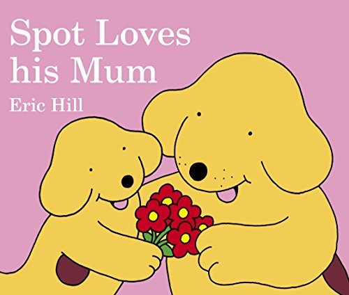 Spot loves his mum - his, the