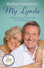 My Lynda: Loving and losing my beloved wife, Lynda Bellingham, Pattemore, Michae