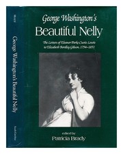 LEWIS, ELEANOR PARKE CUSTIS (1779-1852) George Washington's beautiful Nelly : th