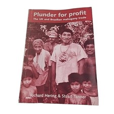 Plunder for Profit UK & Brazilian Mahogany Trade Hering Tanner Paperback Book