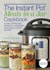 The Instant Pot Meals in a Jar Cookbook: 50 Pre-Portioned, Perfectly Se - GOOD