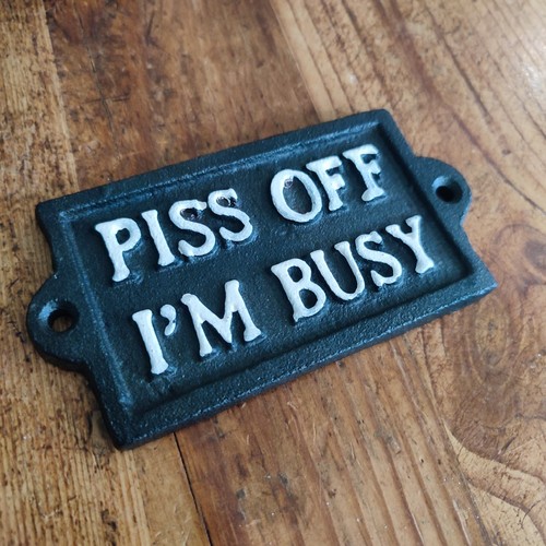 Cast iron funny sign - p*ss, off