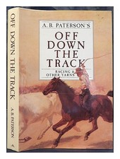 Paterson, a. b. (ANDREW BARTON) A.b. Paterson's Off down the track : racing