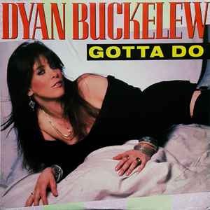 Dyan buckelew gotta 12 - dyan, 12"