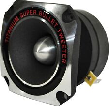Titanium Bullet Super Tweeter