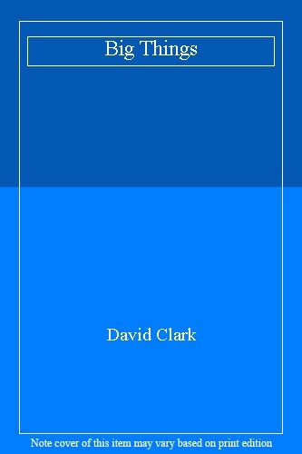 Big things david clark - big,