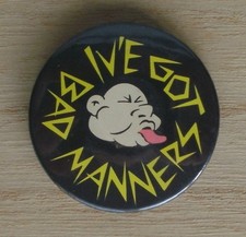 I've Got Bad Manners 36mm Pin Badge Gosh It's... Buster Bloodvessel Ska 2 Tone
