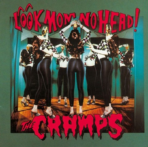 Cramps look mom no head - -,