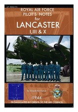 Royal air force pilot's notes for lancaster i, iii & x First Edi