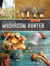 Complete Mushroom Hunter, Revised: Illustrated Guide to Foraging, Harvesting, an