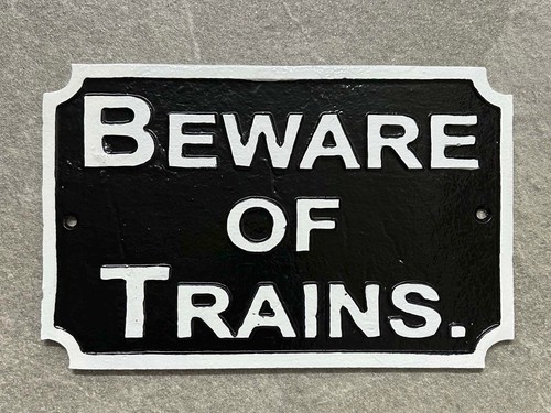 Beware the trains - of,