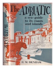 DENHAM, HENRY MANGLES CAPTAIN The Adriatic: A sea-guide to its coasts and island