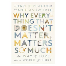 Why Everything That Doesn't Matter, Matters So Much: Th - Paperback NEW Ashworth