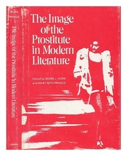 HORN, PIERRE L. PRINGLE, MARY BETH the Image of the Prostitute in Modern Literat