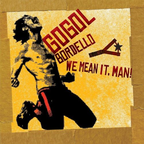 Gogol bordello mean it - gogol, we