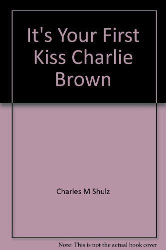 Your first kiss - your, charlie