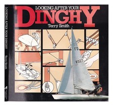 Smith, Terry (1940 Looking after your dinghy / Terry Smith ; illustrator, Hele