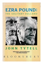 TYTELL, JOHN Ezra Pound : The Solitary Volcano 1989 First Edition Paperback