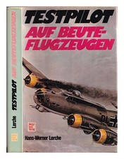 Lerche, Hans-Werner Testpilot Auf Beuteflugzeugen 1977 Erste Ausgabe Hardcover