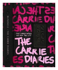 BUSHNELL, CANDACE The Carrie Diaries Erste Ausgabe Hardcover