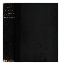 WAUGH, EDWIN (1817-1890) The chimney corner / by Edwin Waugh 1879 First Edition