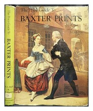 Ball, ABRAHAM The price guide to Baxter prints / by A. Ball and M. Martin 1974 H