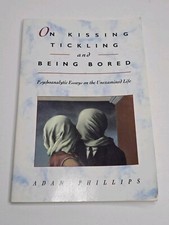 On Kissing, Tickling, and Being Bored: Psychoanalytic Essays on Unexamined Life