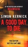 A Good Day To Die-Simon Kernick, 9780552157384