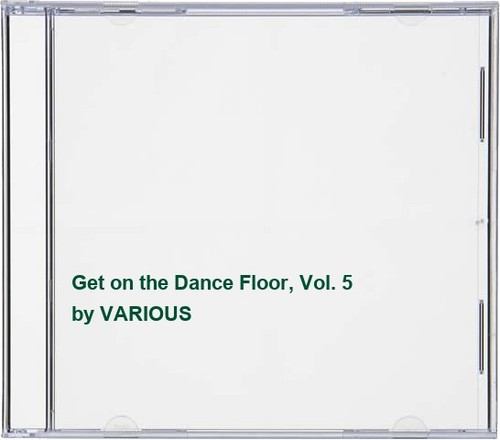 Get the dance floor vol - dance, vol.