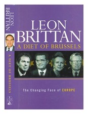 BRITTAN, LEON A diet of Brussels : the changing face of Europe 2000 Hardcover