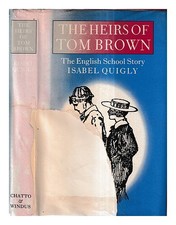 QUIGLY, Isabel the heirs of Tom Brown : the English school story / by Isabel Qui