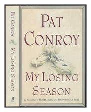 Conroy, Pat My losing season / Pat Conroy 2002 First Edition Hardcover