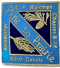 C.P. Wainman "Pine to Prairie" Chapter & 18 (Minnesota North Dakota) Lapel Pin