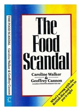 WALKER, CAROLINE CANNON, GEOFREY the food scandal : what's wrong with the Brit