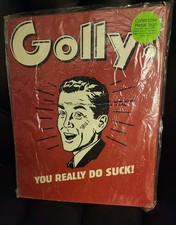 VTG mint condition Golly! You Really Do Suck! Humor Metal Sign