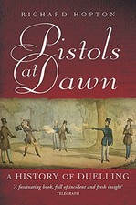 Pistols at Dawn: A History of Duelling by Richard Hopton Paperback Book The
