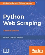 Python Web Scraping - Second Edition: Hands-on data scraping and crawling using